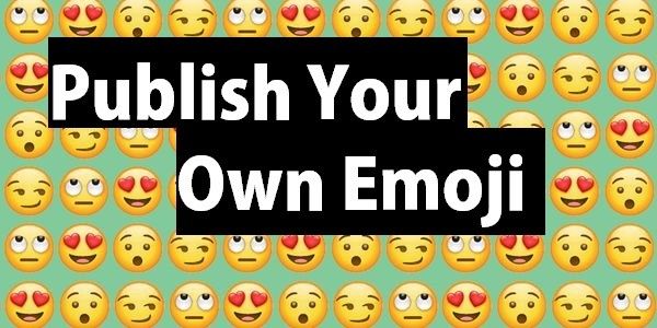 You can publish your own emoji design for the world to use.