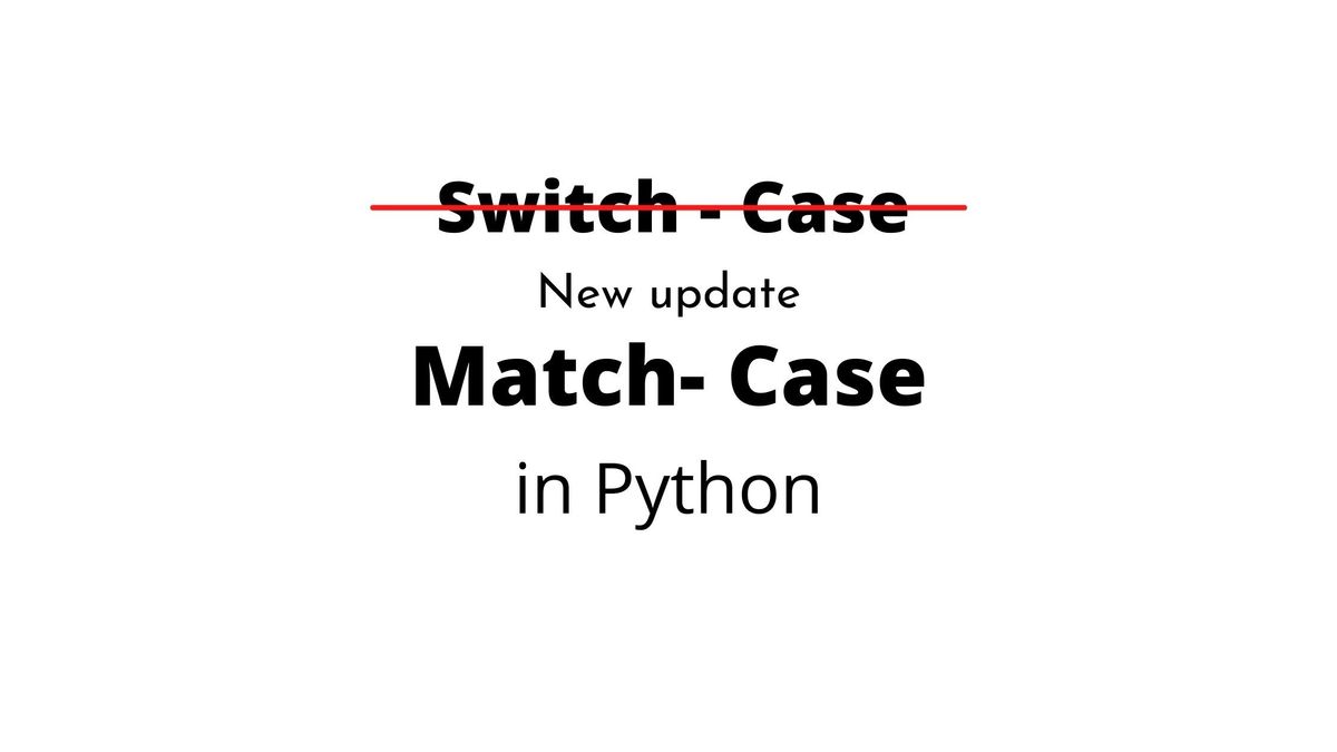 Switch-Case is Match-Case python