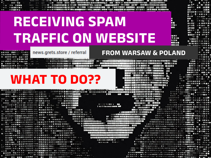 Weird spam referral traffic on the website from Poland, warsaw & other places