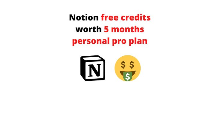 Get free notion credits and buy 5 months personal pro plan.